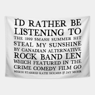 I'd Rather Be Listening To Steal My Sunshine by Len Tapestry