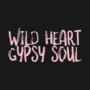 wild heart gypsy soul T-Shirt