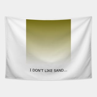 I don't like sand... Tapestry