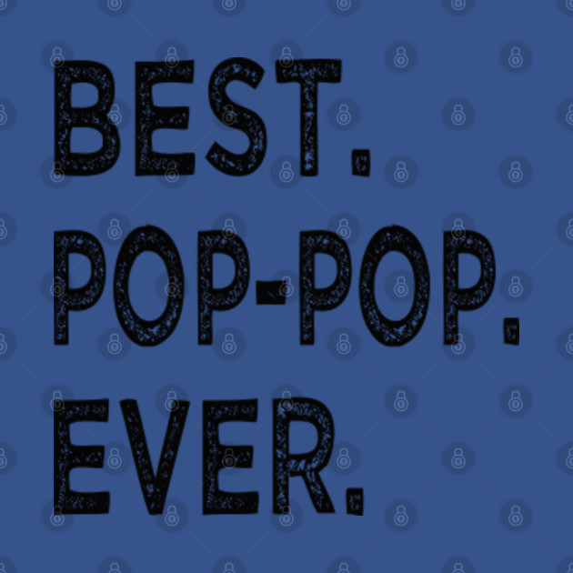 Discover best pop pop ever - Pop Pop - T-Shirt