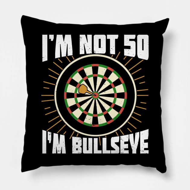 I'm Not 50 I'm Bullseye Darts Player Birthday Gift Pillow by Dolde08