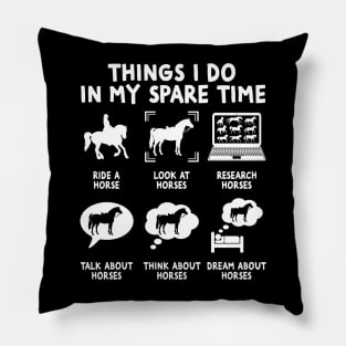 Things I Do In My Spare Time Funny Horse Lovers Pillow