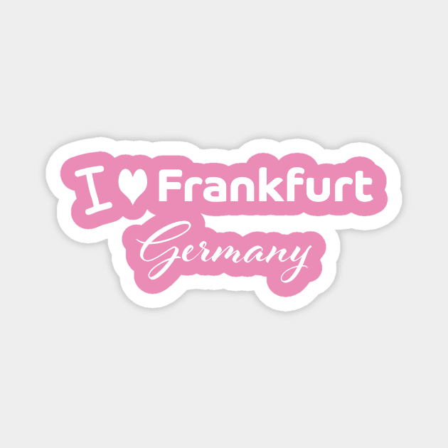 I love Frankfurt Germany Magnet by PandLCreations