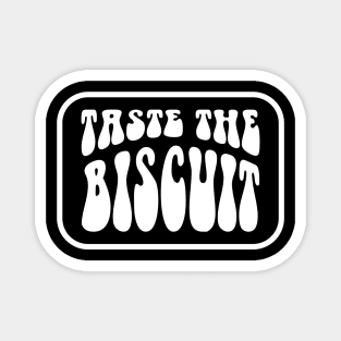 Taste The Biscuit - White Color Magnet