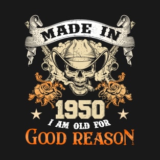 Skull Made In 1950 I Am Old For Good Reason T-Shirt