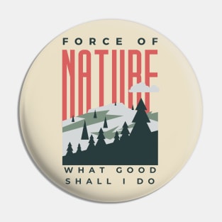 Force of Nature Pin