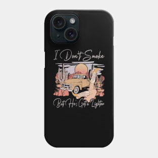 I Don't Smoke But He's Got a Lighter Car Cowgirl Boot Phone Case