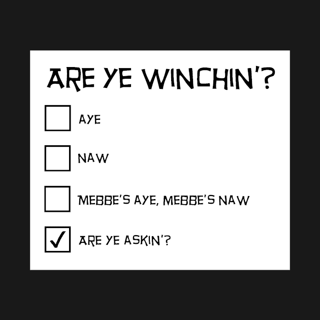 Funny Scottish Design - Are Ye Winchin'? by TimeTravellers