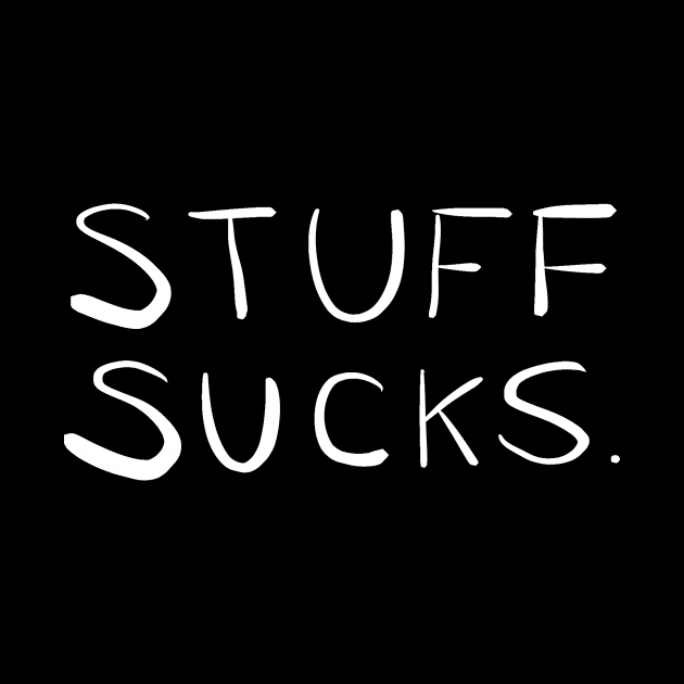 Stuff Sucks. by joerocks1981