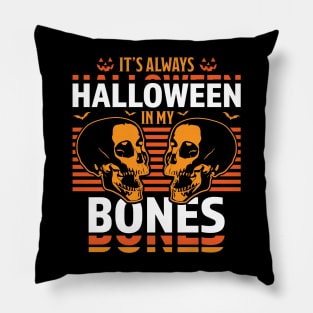 It's Always Halloween in my Bones Funny Halloween Skull Pillow