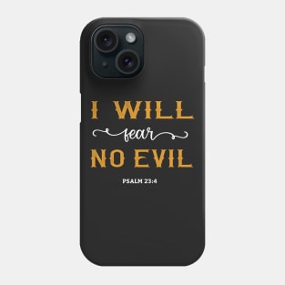 I Will Fear No Evil Psalm 23:4 Christian Bible Verse Phone Case