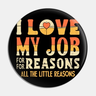 I Love My Job For All The Little Reasons - Grunge Style Pin