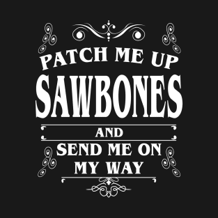 Patch me up sawbones - get well soon gift T-Shirt