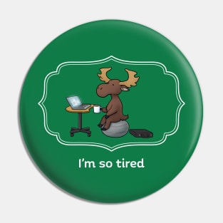 I'm so tired Pin