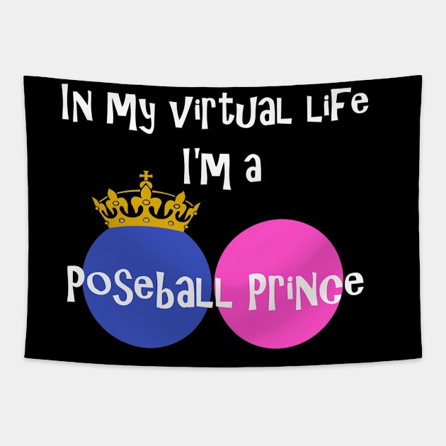 In My Virtual Life I'm A Poseball Prince Tapestry by Mindseye222