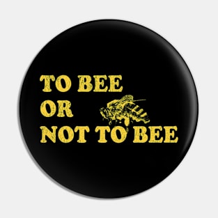 To Bee Or Not To Bee - Funny Beekeeper Pin