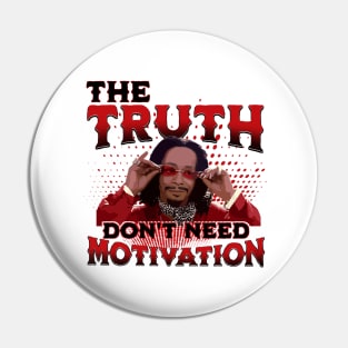 katt williams - the truth dont need motivation Pin