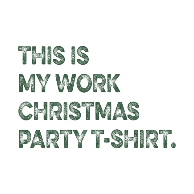 THIS IS MY WORK CHRISTMAS PARTY T-SHIRT by mcoshop