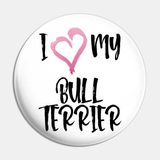 I Heart My Bull Terrier! Especially for Bull Terrier Dog Lovers! Pin