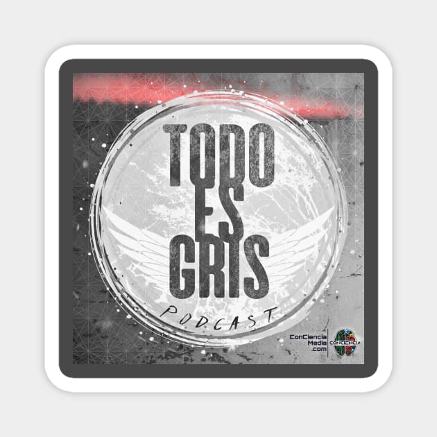 Todo Es Gris Podcast Magnet by ConCiencia Media