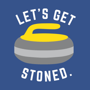 Let's Get Stoned - Curling Winter Olympic T-Shirt