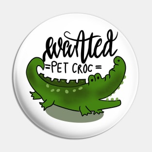 Wanted Pet Crocodile Funny Alligator Pin