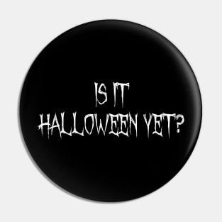 Is It Halloween Yet? Pin