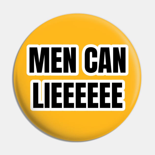 Men Can Lieeeeee Typography Pin by Pieartscreation