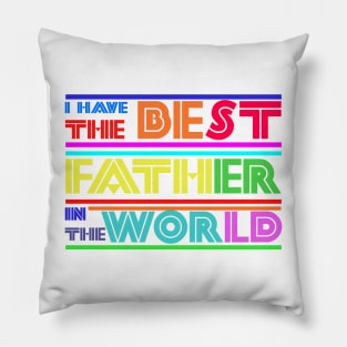 I have the best father in the world Pillow