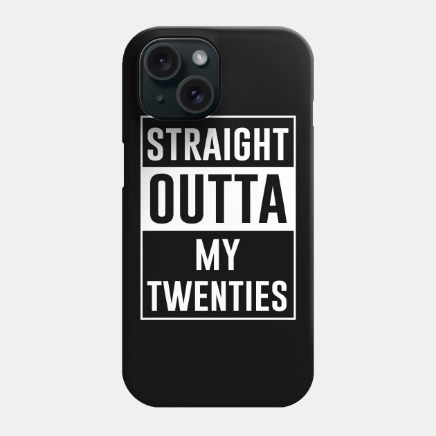 Straight Outta My Twenties Phone Case by amalya