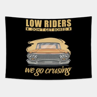 Low riders don't get bored, we go cruising Tapestry