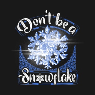 Don't be a snowflake T-Shirt