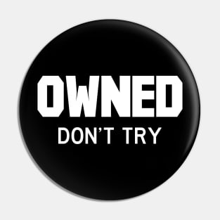 Owned don't try white Pin