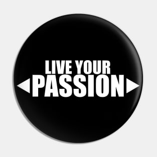 Live Your Passion Pin