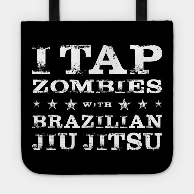I Tap Zombies With Brazilian Jiu Jitsu Funny Mixed Martial Arts Mma Bjj Meme Zombie Apocalypse Tapice Teepublic Mx