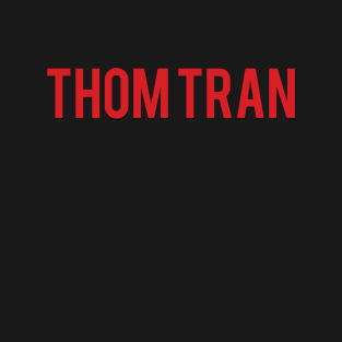 Thom Tran & Chill T-Shirt