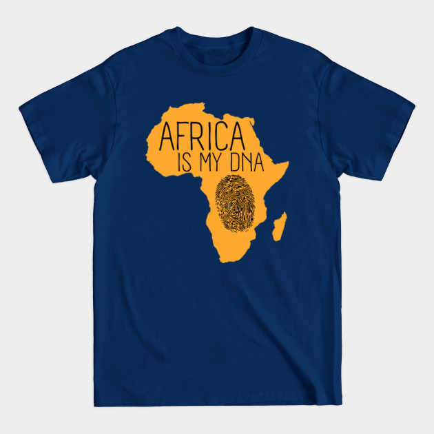 Africa Is My DNA - African American History - T-Shirt