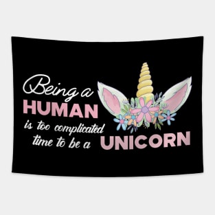 Unicorn - Being a human is too complicated time to be a unicorn Tapestry