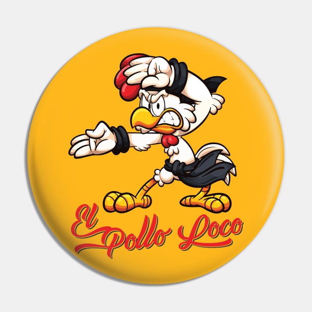 El Pollo Loco or Crazy Chicken Pin by Alema Art