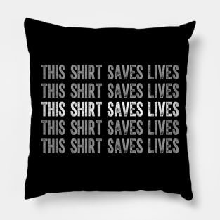 This-Shirt-Saves-Lives Pillow