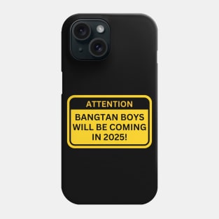 Attention BTS Will Be Coming In 2025 Phone Case