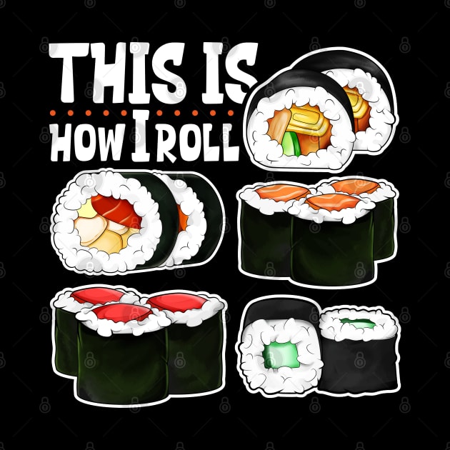 This is how I roll - Sushi by Modern Medieval Design