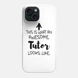 This is what an awesome Tutor looks like Phone Case