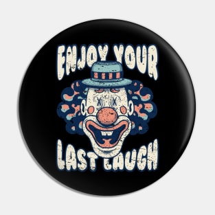 Enjoy Your Last Laugh - Clown - Horror - Scary Pin