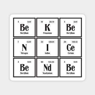 Be Nice Be Kind | Periodic Table of Elements Magnet