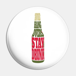 Avoid Hangovers Stay Drunk Pin