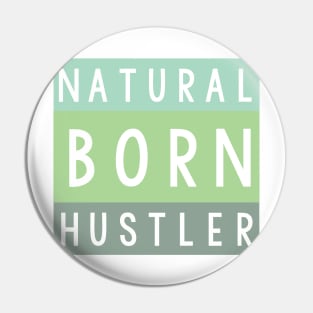 Natural born hustler Pin