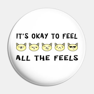 It's Ok To Feel All The Feels Cats Pin