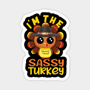 I'm the sassy turkey family matching thanksgiving Magnet