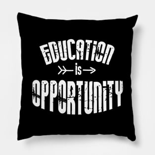 'Education Is Opportunity' Education Shirt Pillow